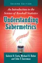 Understanding Sabermetrics. An Introduction to the Science of Baseball Statistics, 2D Ed. - Gabriel B Costa, Michael R Huber, John T Saccoman