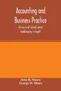 Accounting and business practice, for use in all schools where bookkeeping is taught - John H. Moore, George W. Miner