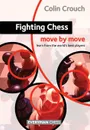 Fighting Chess. Move by Move - Colin Crouch