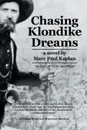 Chasing Klondike Dreams - Marc Paul Kaplan