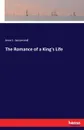 The Romance of a King's Life - Jean J. Jusserand