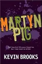 Martyn Pig - Kevin Brooks