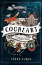 Cogheart (Cogheart Adventures 1) - Peter Bunzl