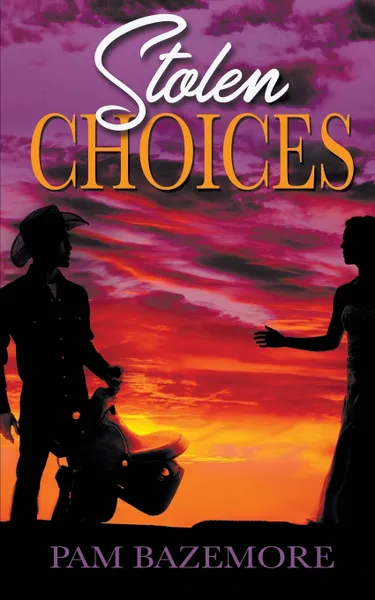 Обложка книги Stolen Choices, Pam Bazemore