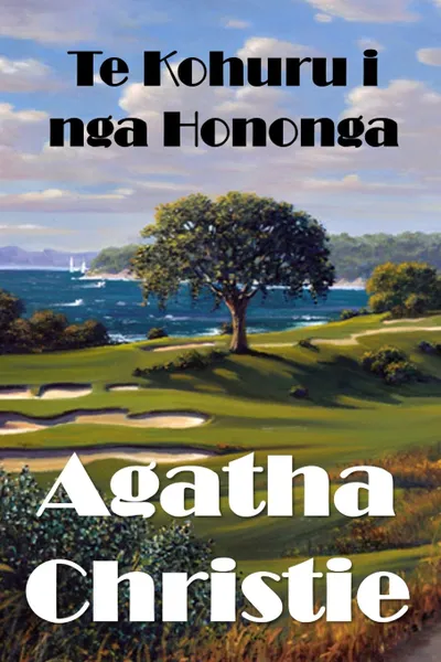 Обложка книги Te Kohuru i nga Hononga. The Murder on the Links, Maori edition, Agatha Christie