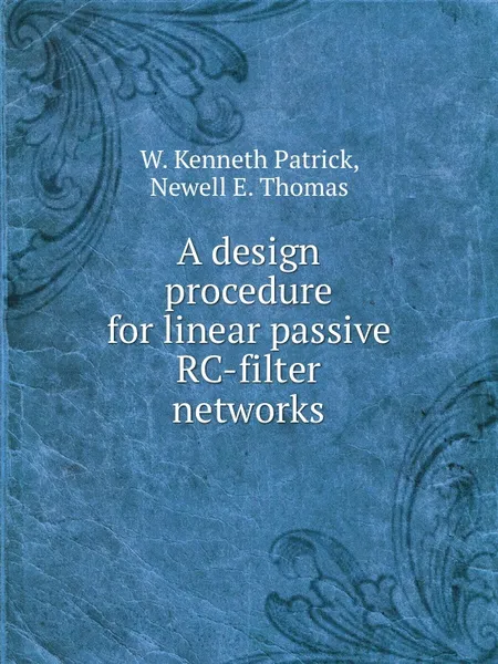 Обложка книги A design procedure for linear passive RC-filter networks, W.K. Patrick, N.E. Thomas