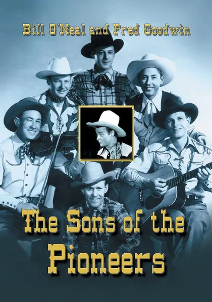 Обложка книги The Sons of the Pioneers, Bill O'Neal, Fred Goodwin