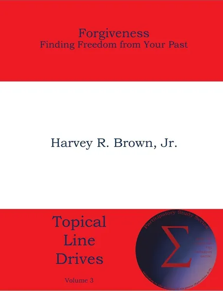 Обложка книги Forgiveness. Finding Freedom from Your Past, Harvey R. Brown