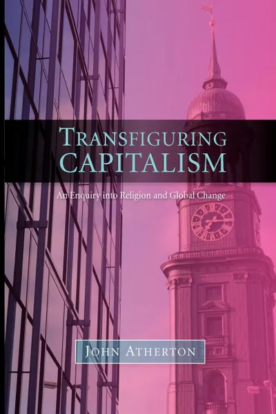 Обложка книги Transfiguring Capitalism, John Atherton