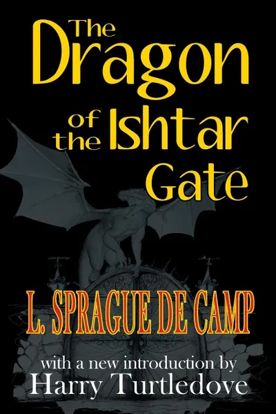 Обложка книги The Dragon of the Ishtar Gate, L. Sprague De Camp