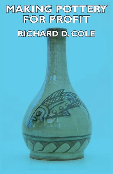 Обложка книги Making Pottery for Profit, Richard D. Cole