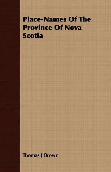 Обложка книги Place-Names Of The Province Of Nova Scotia, Thomas J Brown