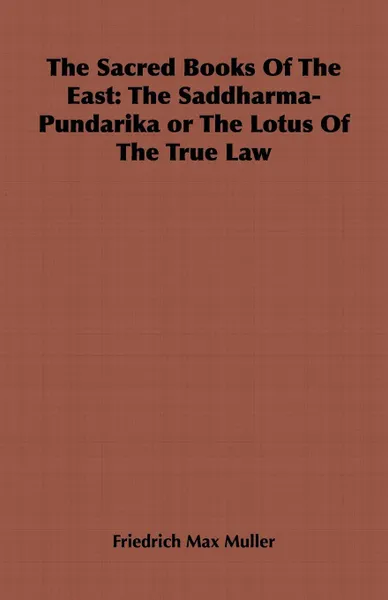 Обложка книги The Sacred Books of the East. The Saddharma-Pundarika or the Lotus of the True Law, Friedrich Maximilian Muller