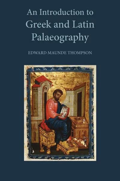 Обложка книги An Introduction to Greek and Latin Palaeography, Edward Maunde Thompson