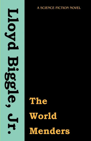 Обложка книги The World Menders, Lloyd Jr. Biggle