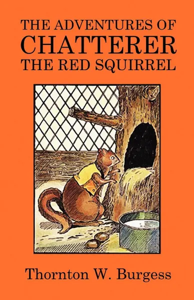 Обложка книги The Adventures of Chatterer the Red Squirrel, Thornton W. Burgess