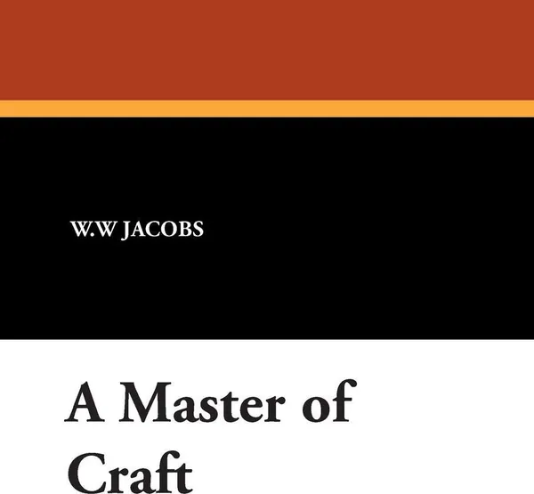 Обложка книги A Master of Craft, W.W Jacobs