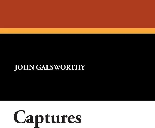 Обложка книги Captures, John Sir Galsworthy