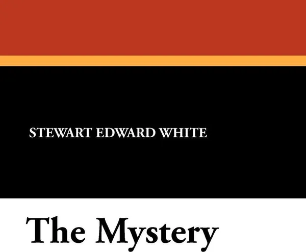 Обложка книги The Mystery, Stewart Edward White, Samuel Hopkins Adams