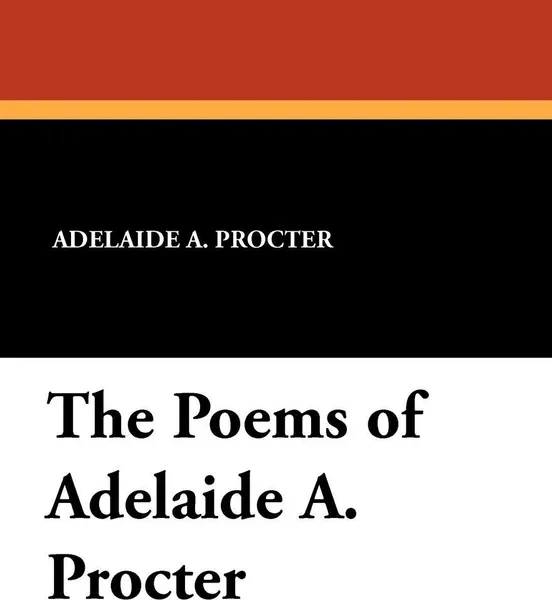 Обложка книги The Poems of Adelaide A. Procter, Adelaide A. Procter