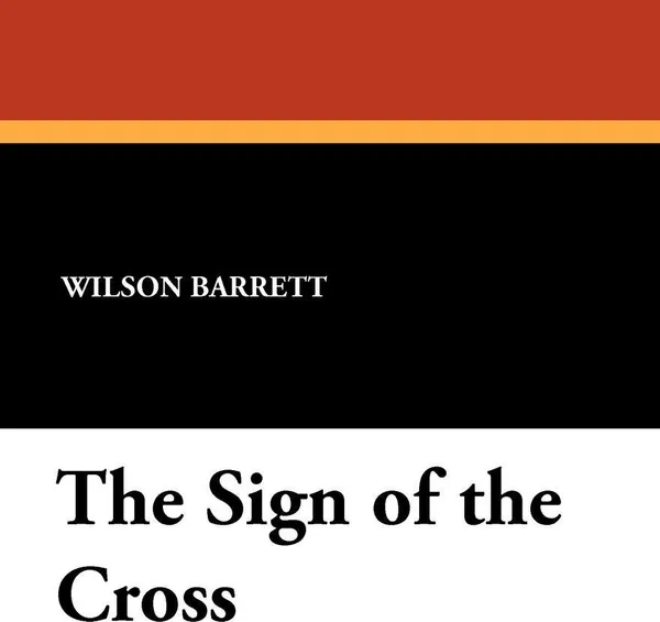 Обложка книги The Sign of the Cross, Wilson Barrett