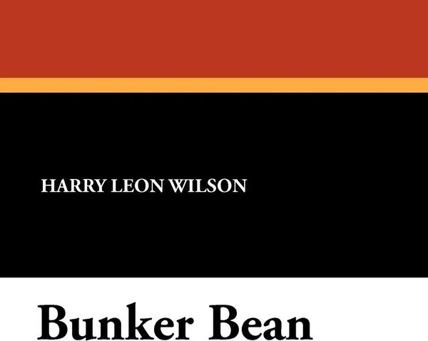 Обложка книги Bunker Bean, Harry Leon Wilson