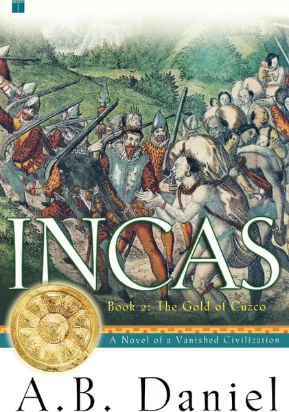 Обложка книги Incas, Book II. The Gold of Cuzco, A. B. Daniel, Alex Gilly