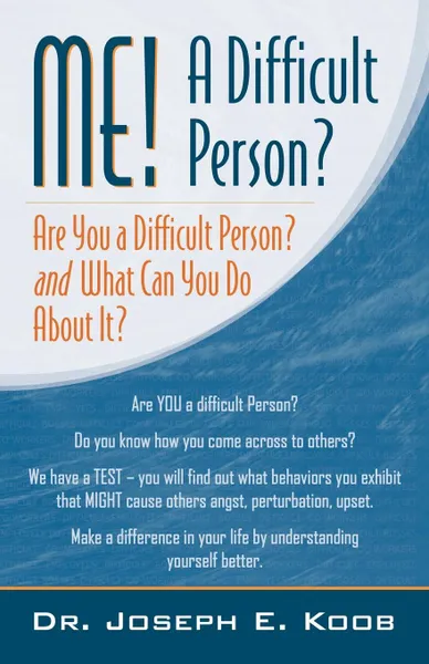 Обложка книги Me! a Difficult Person? Are You a Difficult Person and What Can You about It?, Joseph Koob, Joseph E. Koob