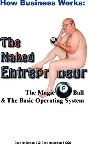 Обложка книги How Business Works. The Naked Entrepreuner, David 4 Anderson, David 5 Anderson