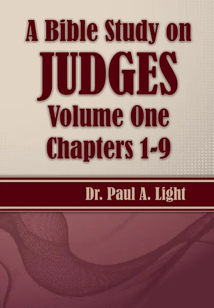 Обложка книги A Bible Study on Judges, Volume One, Paul A. Light