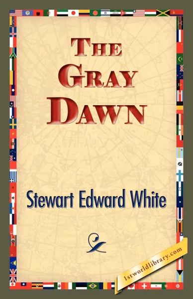 Обложка книги The Gray Dawn, Stewart Edward White