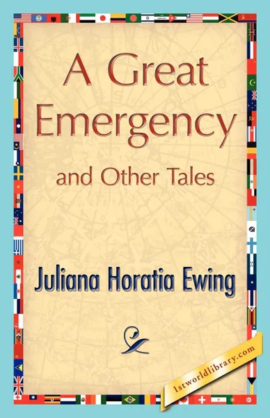 Обложка книги A Great Emergency and Other Tales, Horatia Ewing Juliana Horatia Ewing, Juliana Horatia Ewing