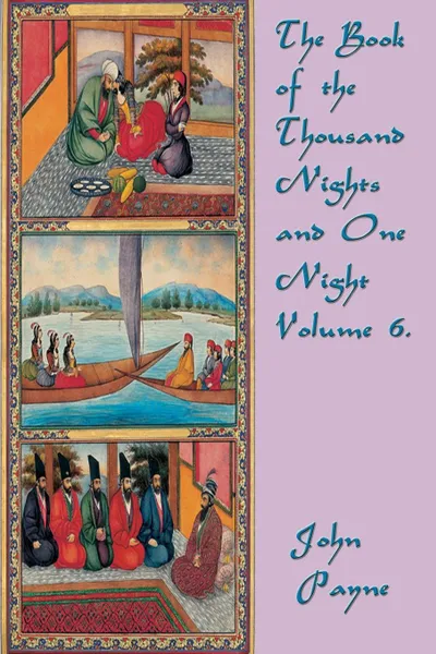 Обложка книги The Book of the Thousand Nights and  One Night Volume 6., John Payne