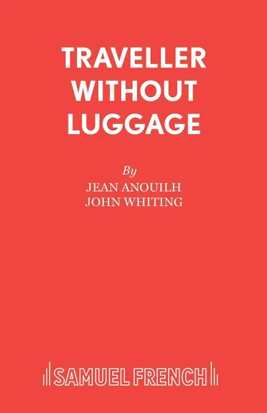 Обложка книги Traveller Without Luggage, Jean Anouilh, John Whiting