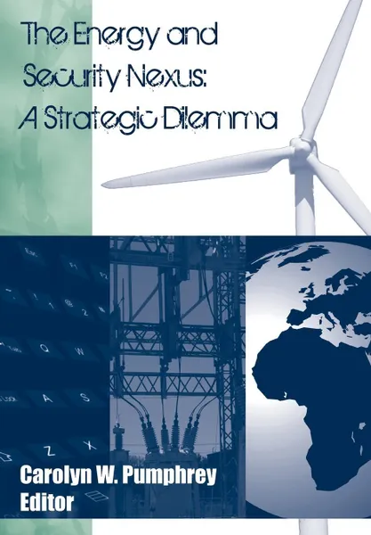 Обложка книги The Energy and Security Nexus. A Strategic Dilemma, Strategic Studies Institute