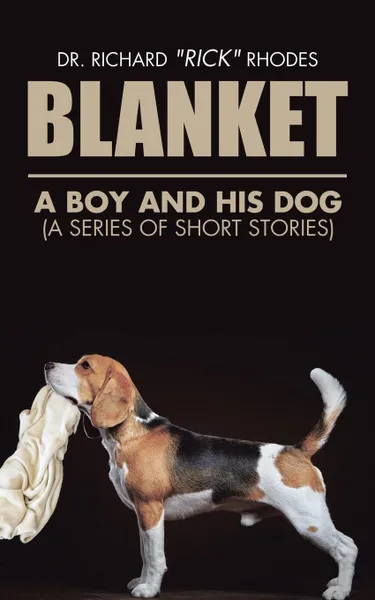 Обложка книги Blanket. A Boy and His Dog (A Series of Short Stories), Dr. Richard 