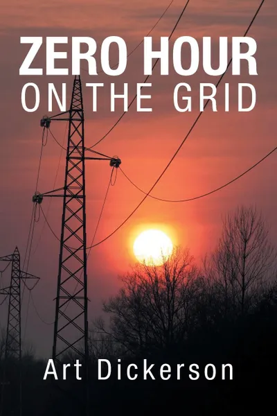 Обложка книги Zero Hour on the Grid, Art Dickerson