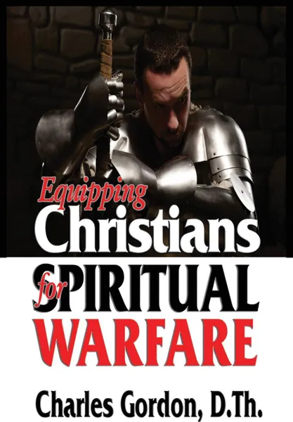 Обложка книги Equipping Christians for Spiritual Warfare, Charles Gordon