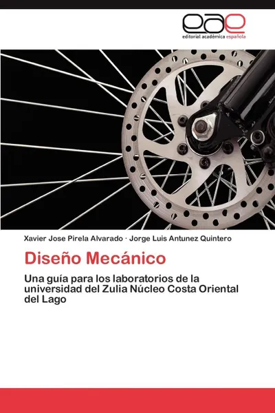 Обложка книги Diseno Mecanico, Pirela Alvarado Xavier Jose, Antunez Quintero Jorge Luis