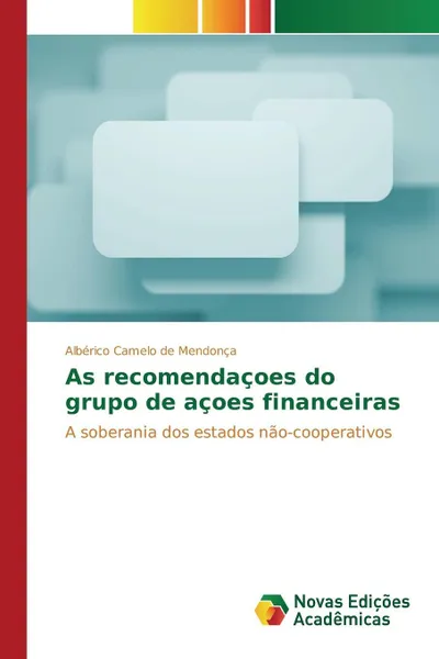 Обложка книги As recomendacoes do grupo de acoes financeiras, Camelo de Mendonça Albérico