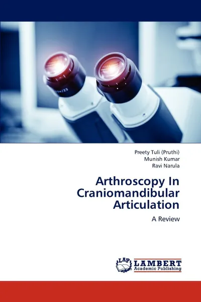 Обложка книги Arthroscopy in Craniomandibular Articulation, Preety Tuli (Pruthi), Munish Kumar, Ravi Narula