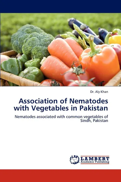 Обложка книги Association of Nematodes with Vegetables in Pakistan, Aly Khan, Dr Aly Khan