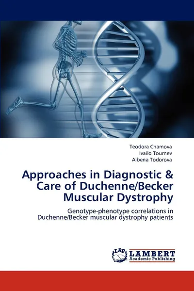 Обложка книги Approaches in Diagnostic & Care of Duchenne/Becker Muscular Dystrophy, Teodora Chamova, Ivailo Tournev, Albena Todorova