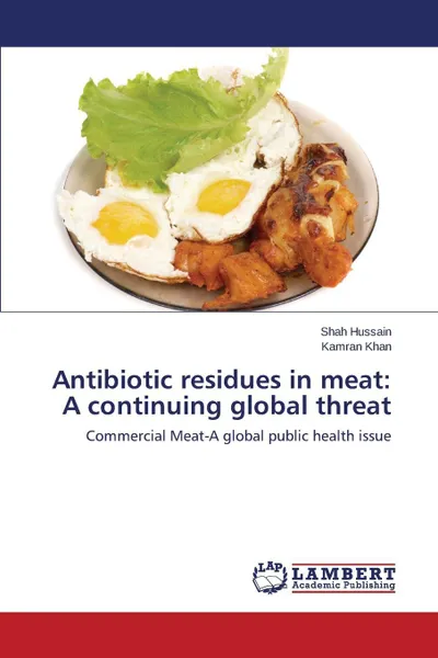 Обложка книги Antibiotic residues in meat. A continuing global threat, Hussain Shah, Khan Kamran