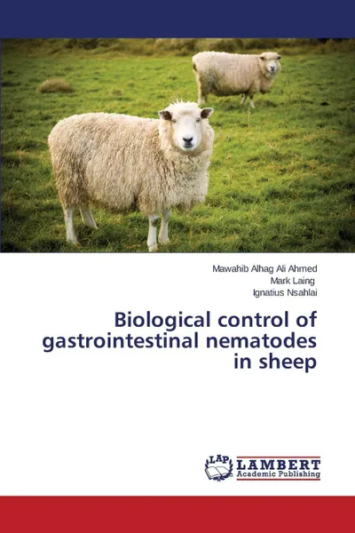 Обложка книги Biological control of gastrointestinal nematodes in sheep, Ahmed Mawahib Alhag Ali, Laing Mark, Nsahlai Ignatius