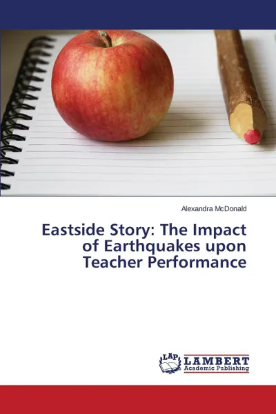 Обложка книги Eastside Story. The Impact of Earthquakes upon Teacher Performance, McDonald Alexandra