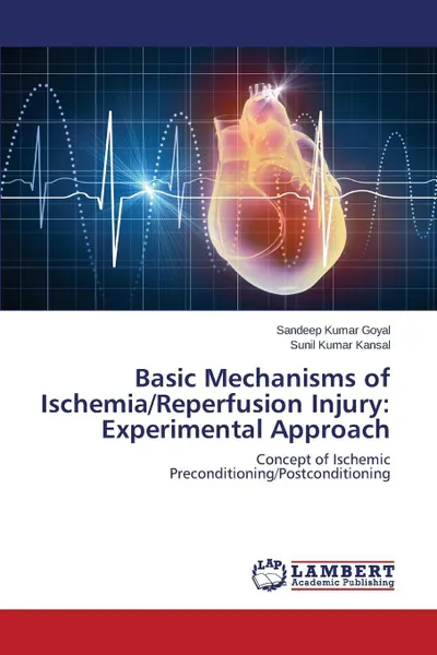 Обложка книги Basic Mechanisms of Ischemia/Reperfusion Injury. Experimental Approach, Goyal Sandeep Kumar, Kansal Sunil Kumar