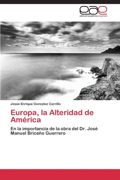 Обложка книги Europa, la Alteridad de America, Gonzalez Carrillo Jesús Enrique