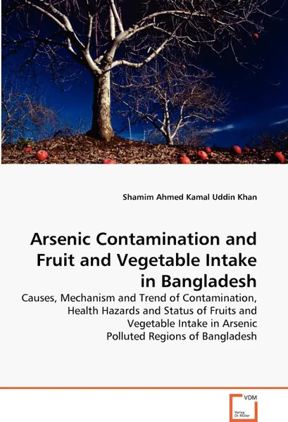 Обложка книги Arsenic Contamination and Fruit and Vegetable Intake in Bangladesh, Shamim Ahmed Kamal Uddin Khan