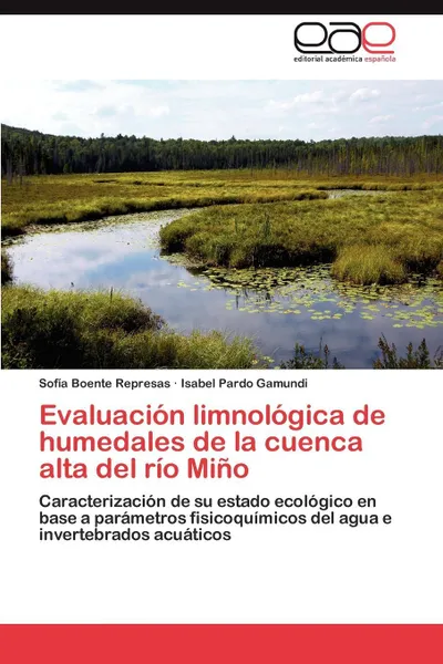 Обложка книги Evaluacion Limnologica de Humedales de La Cuenca Alta del Rio Mino, Sof a. Boente Represas, Isabel Pardo Gamundi, Sofia Boente Represas